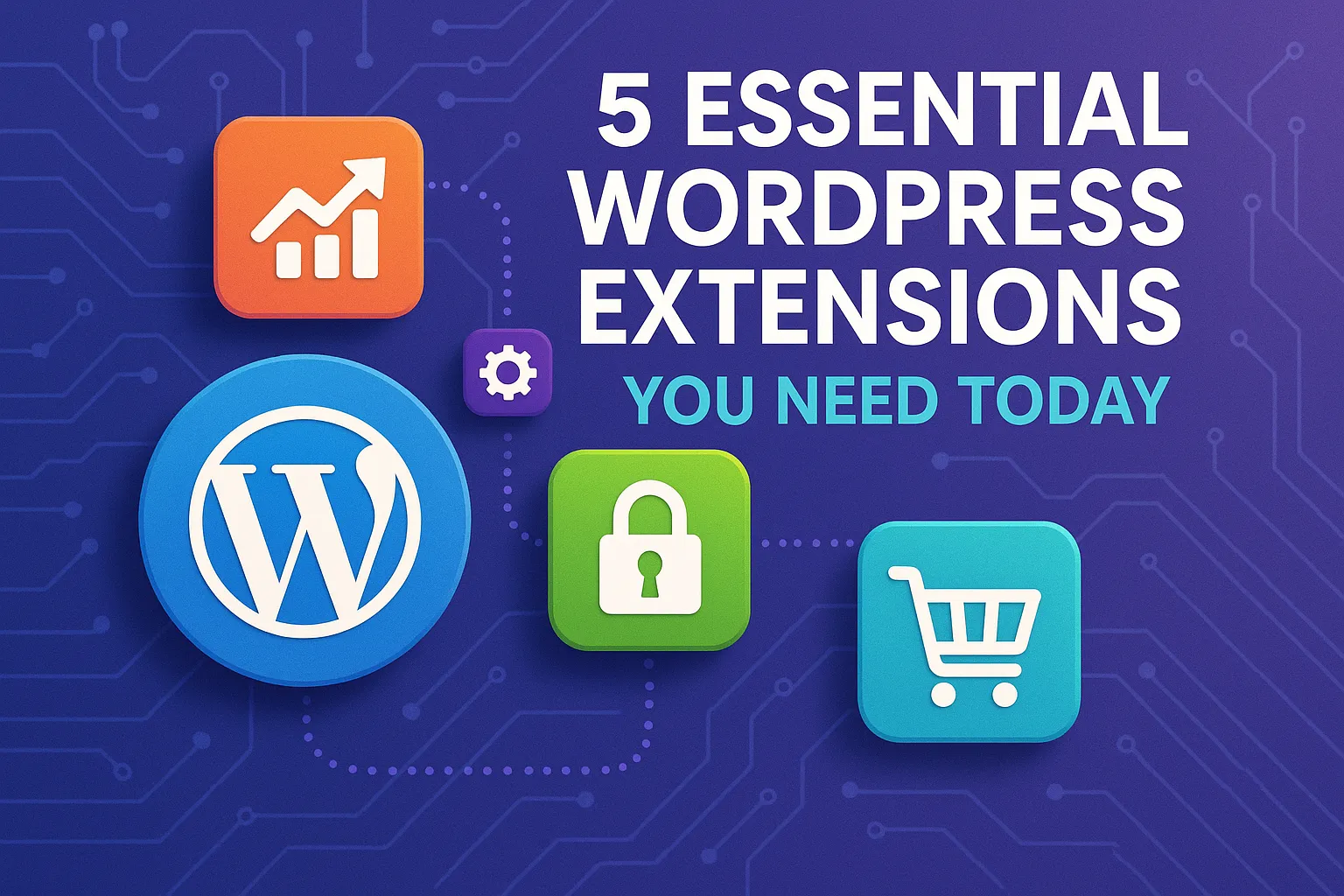 Essential WordPress Extensions You Need Today
